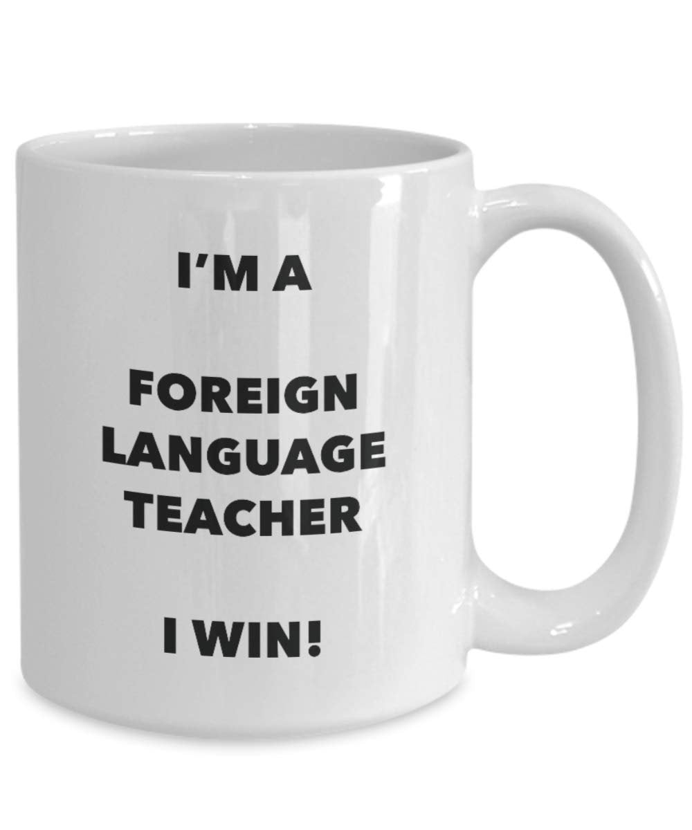 I'm a Foreign Language Teacher Mug I win - Funny Coffee Cup - Novelty Birthday Christmas Gag Gifts Idea