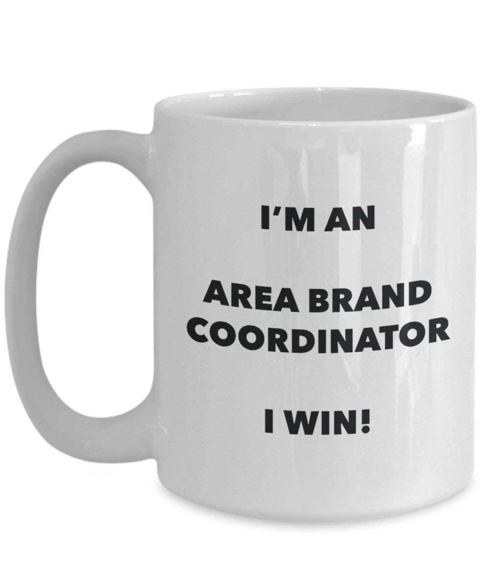 Area Brand Coordinator Mug - I'm an Area Brand Coordinator I win! - Funny Coffee Cup - Novelty Birthday Christmas Gag Gifts Idea