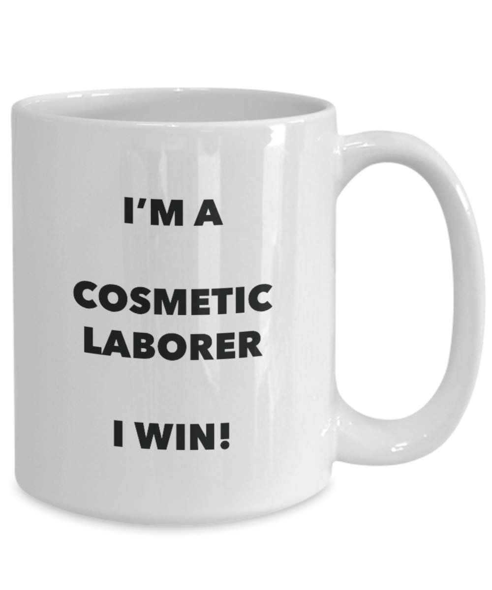 I'm a Cosmetic Laborer Mug I win! - Funny Coffee Cup - Novelty Birthday Christmas Gag Gifts Idea