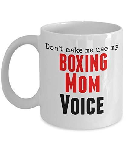 Funny Boxing Mug- Don't Make Me Use My Boxing Mom Voice - 11 oz Ceramic Mug - Unique Gifts Idea