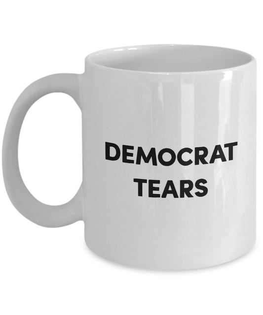 Democrat Tears Mug - Funny Tea Hot Cocoa Coffee Cup - Novelty Birthday Christmas Anniversary Gag Gifts Idea