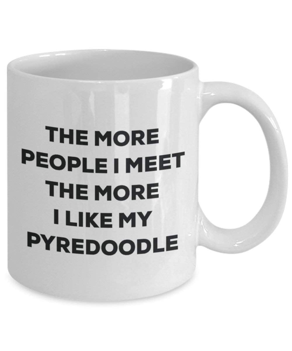 The more people I meet the more I like my Pyredoodle Mug - Funny Coffee Cup - Christmas Dog Lover Cute Gag Gifts Idea