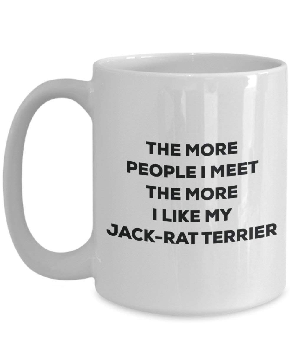 The more people I meet the more I like my Jack-rat Terrier Mug - Funny Coffee Cup - Christmas Dog Lover Cute Gag Gifts Idea