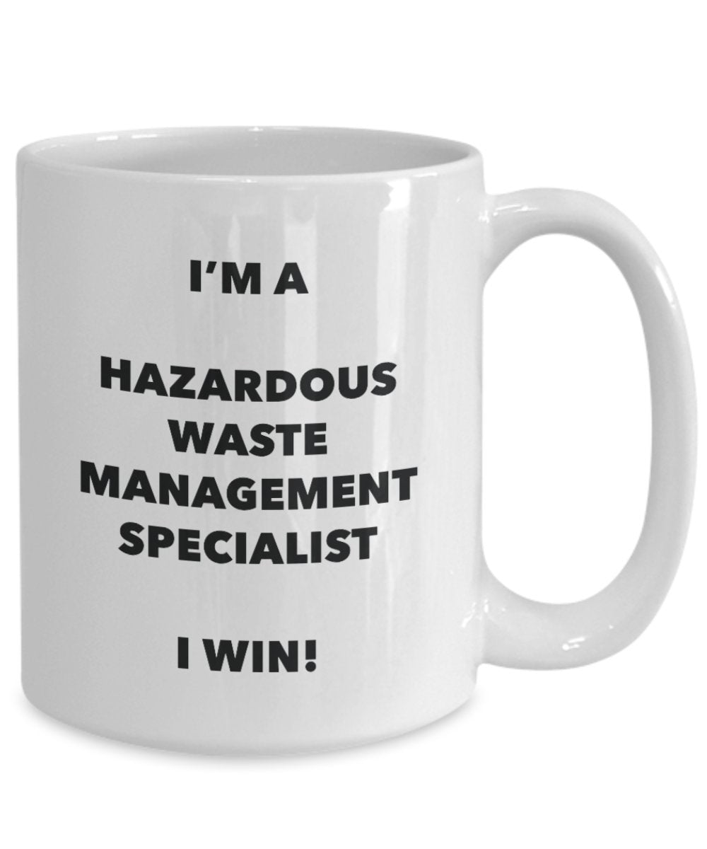 I'm a Hazardous Waste Management Specialist Mug I win - Funny Coffee Cup - Birthday Christmas Gifts Idea