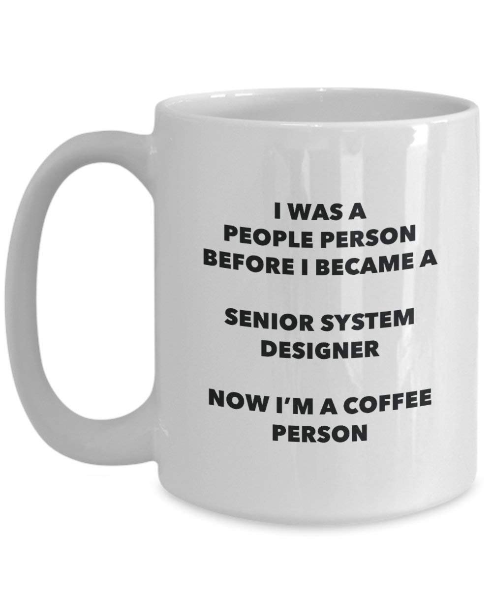 Senior System Designer Kaffee Person Tasse – Funny Tee Kakao-Tasse – Geburtstag Weihnachten Kaffee Lover Cute Gag Geschenke Idee 11oz weiß
