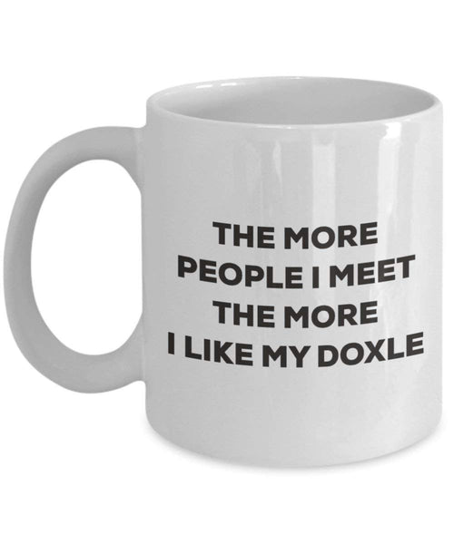 The more people I meet the more I like my Doxle Mug - Funny Coffee Cup - Christmas Dog Lover Cute Gag Gifts Idea