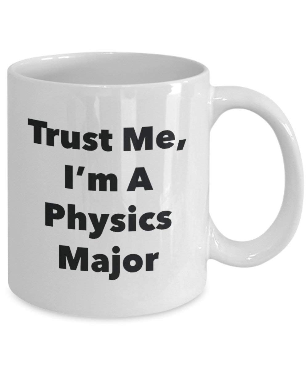Trust Me, I'm a Physics principaux Mug rigolo – Tasse à café – Cute Graduation Gag Gifts idées pour vos amis et Camarades de classe 15oz blanc
