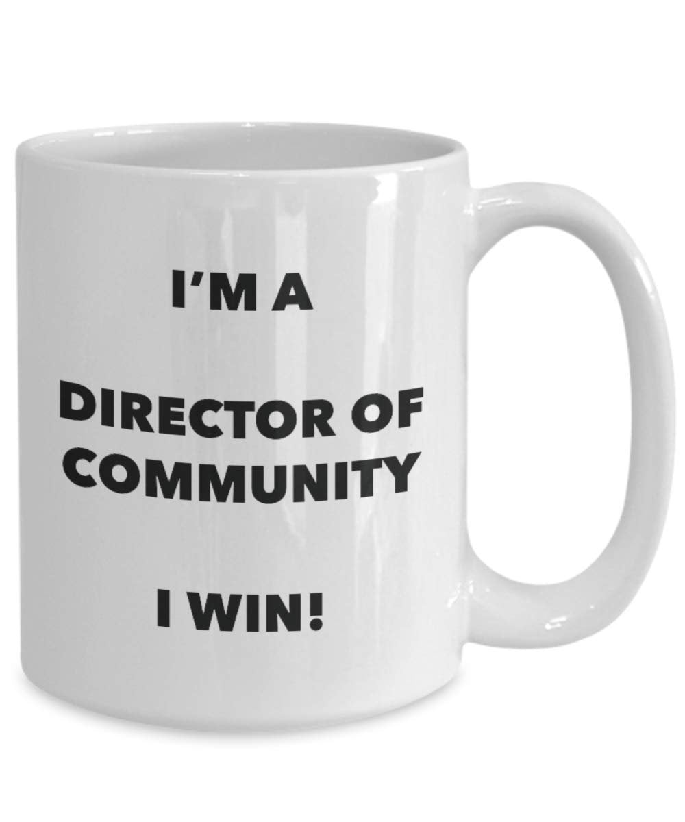 I'm a Director Of Community Mug I win! - Funny Coffee Cup - Novelty Birthday Christmas Gag Gifts Idea