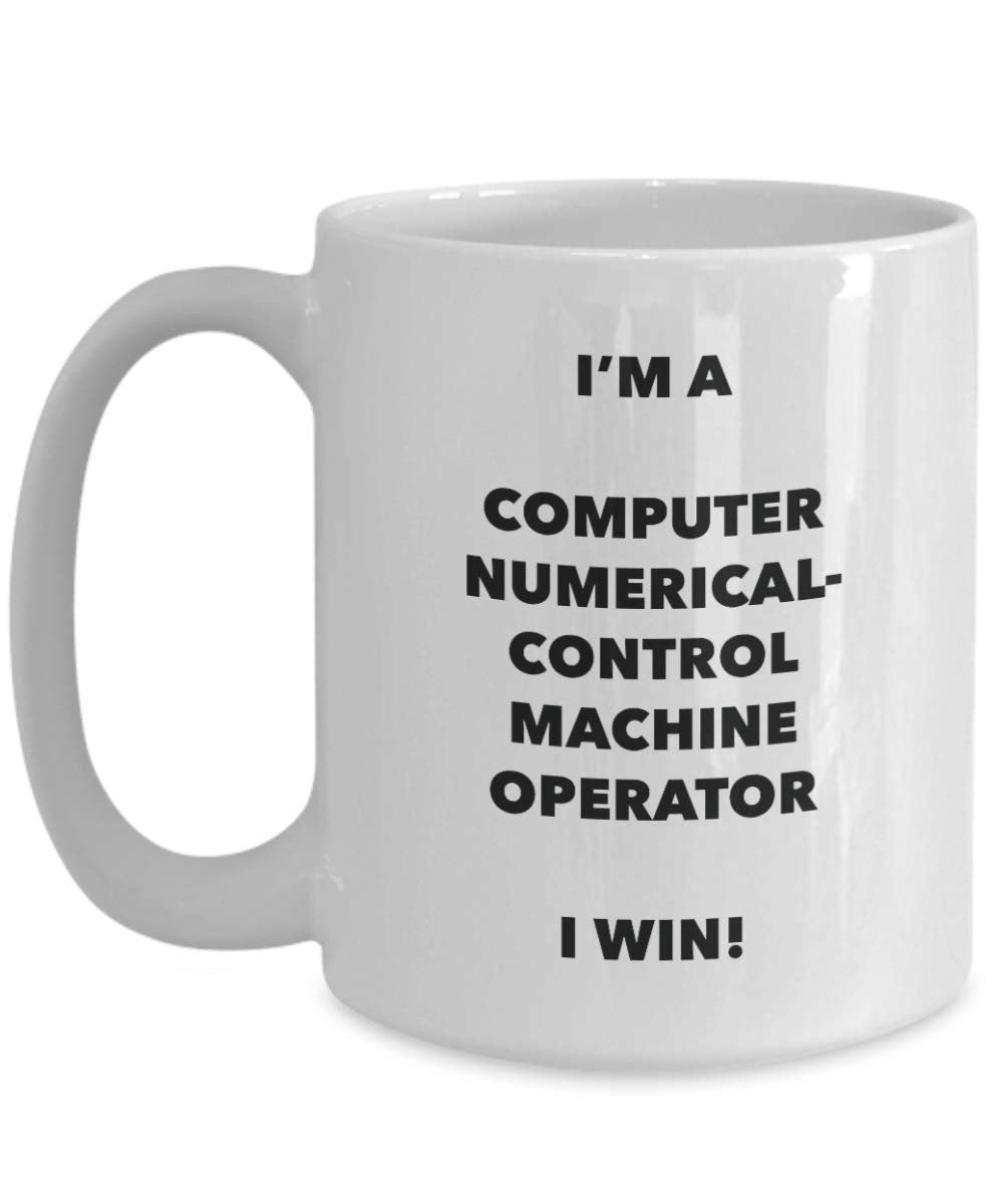 Je suis un ordinateur Numerical-control machine opérateur Mug I Win. – Funny Tasse à café – Fantaisie anniversaire Idée de Gag cadeaux de Noël 11oz blanc