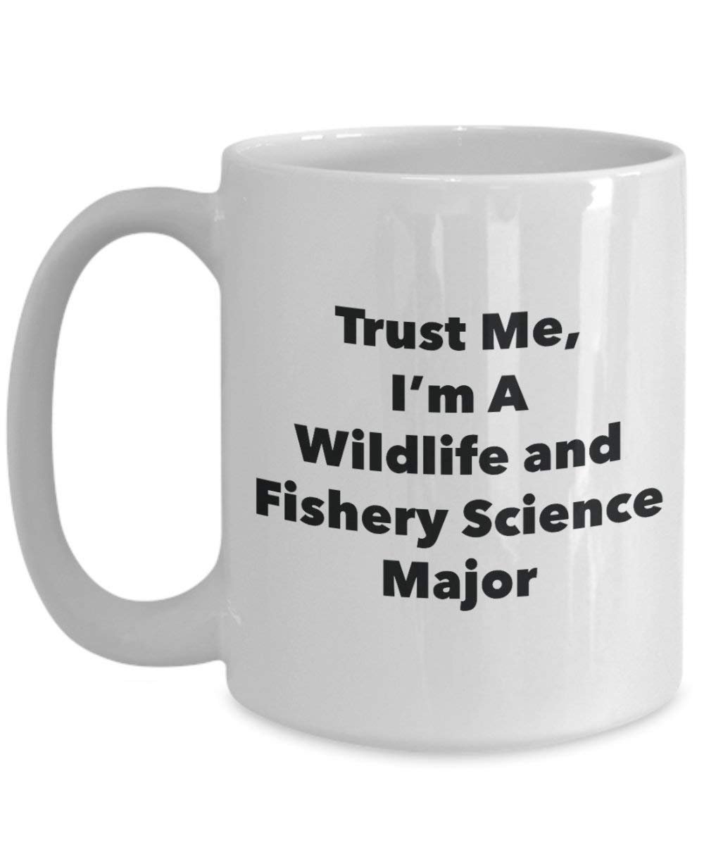 Trust Me, I'm A Wildlife and Fishery Science Major Mug - Funny Coffee Cup - Cute Graduation Gag Gifts Ideas for Friends and Classmates