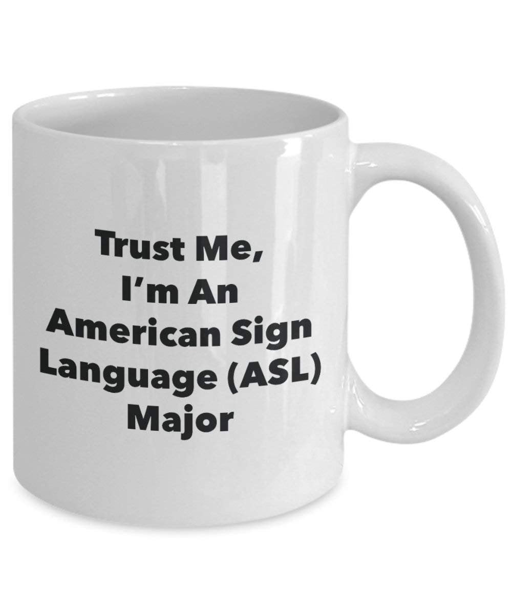 Trust Me, I'm An American Sign Language (ASL) principaux Mug rigolo – Tasse à café – Cute Graduation Gag Gifts idées pour vos amis et Camarades de classe 11oz blanc