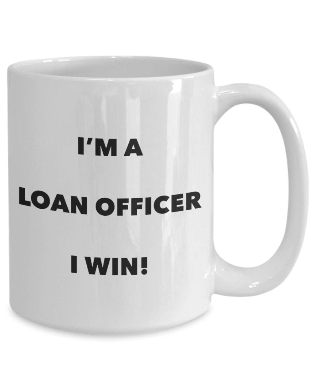 I'm a Loan Officer Mug I win - Funny Coffee Cup - Novelty Birthday Christmas Gag Gifts Idea