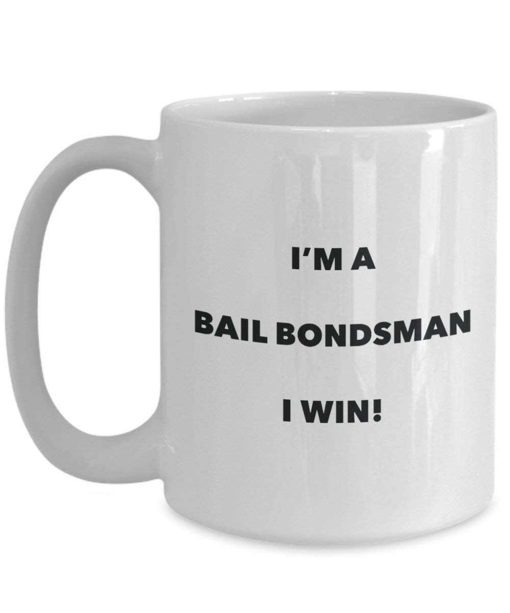 Bail Bondsman Mug - I'm a Bail Bondsman I win! - Funny Coffee Cup - Novelty Birthday Christmas Gag Gifts Idea