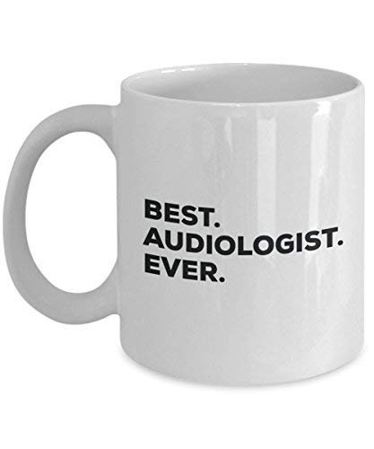 Best Audiologist Ever Mug - Funny Coffee Cup -Thank You Appreciation for Christmas Birthday Holiday Unique Gift Ideas