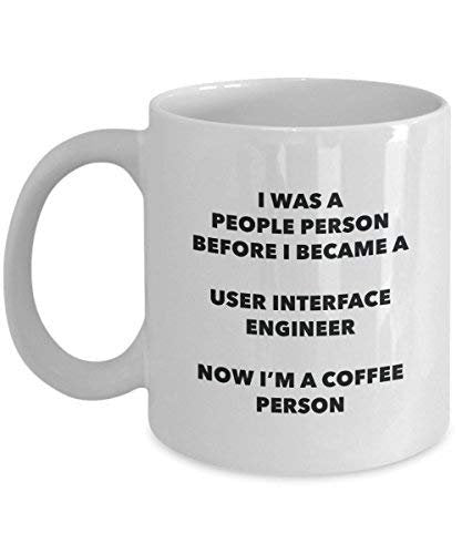 User Interface Engineer Coffee Person Mug - Funny Tea Cocoa Cup - Birthday Christmas Coffee Lover Cute Gag Gifts Idea