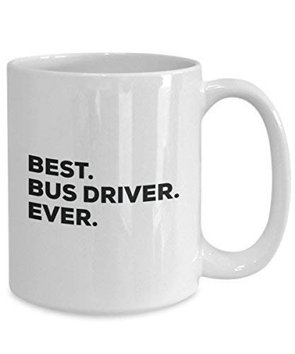 Best Bus Driver Ever Mug - Funny Coffee Cup -Thank You Appreciation for Christmas Birthday Holiday Unique Gift Ideas