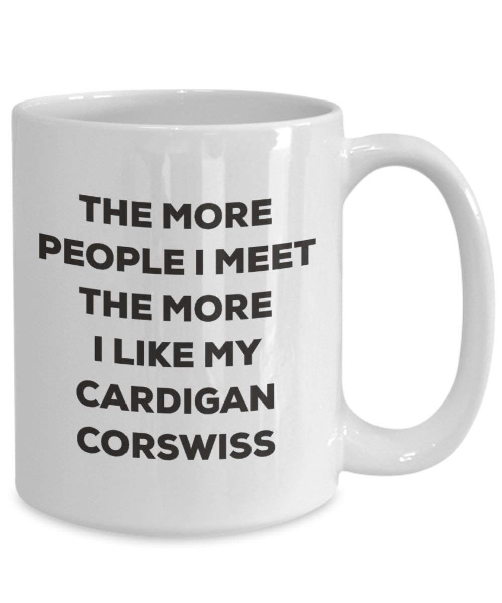 Le plus de personnes I Meet the More I Like My Cardigan Corswiss Mug de Noël – Funny Tasse à café – amateur de chien mignon Gag Gifts Idée 11oz blanc