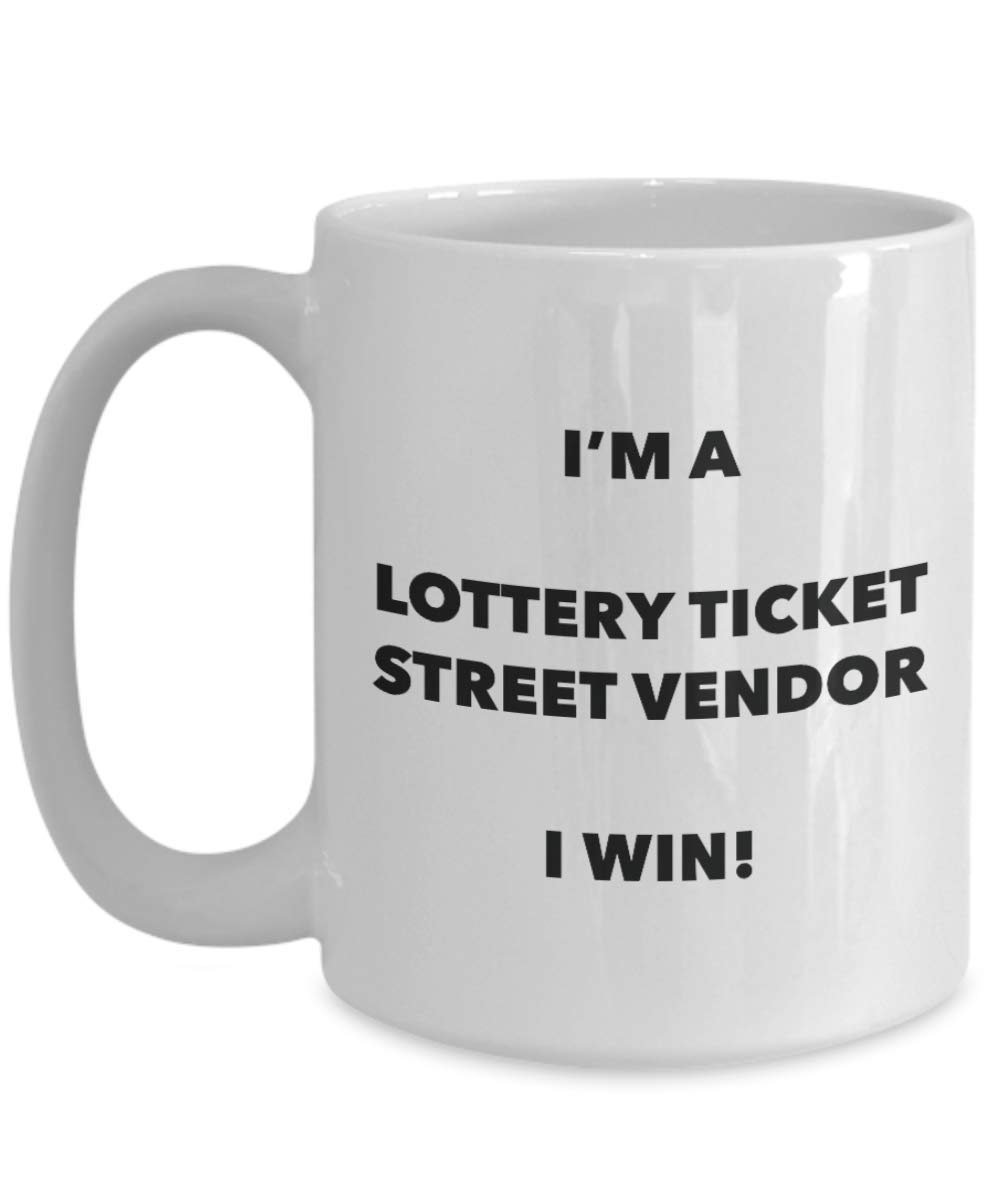 I'm a Lottery Ticket Street Vendor Mug I win - Funny Coffee Cup - Novelty Birthday Christmas Gag Gifts Idea