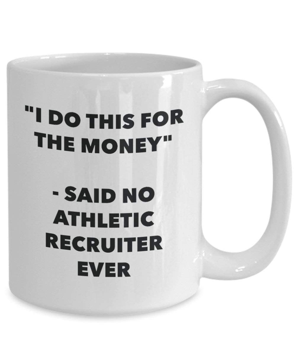 I Do diese Tasse für das Geld – Said No Athletic Private arbeitsvermittlung Ever – Funny Kaffeetasse – Neuheit Geburtstag Weihnachten Gag Geschenke Idee 15oz weiß