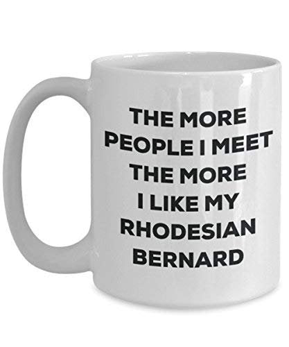 The More People I Meet The More I Like My Rhodesian Bernard Mug - Funny Coffee Cup - Christmas Dog Lover Cute Gag Gifts Idea