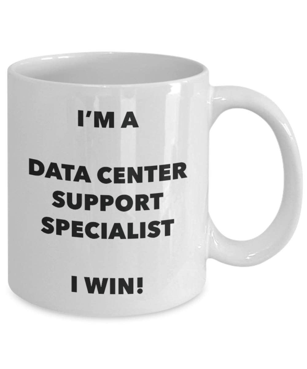 I'm a Data Center Support Specialist Mug I win! - Funny Coffee Cup - Novelty Birthday Christmas Gag Gifts Idea