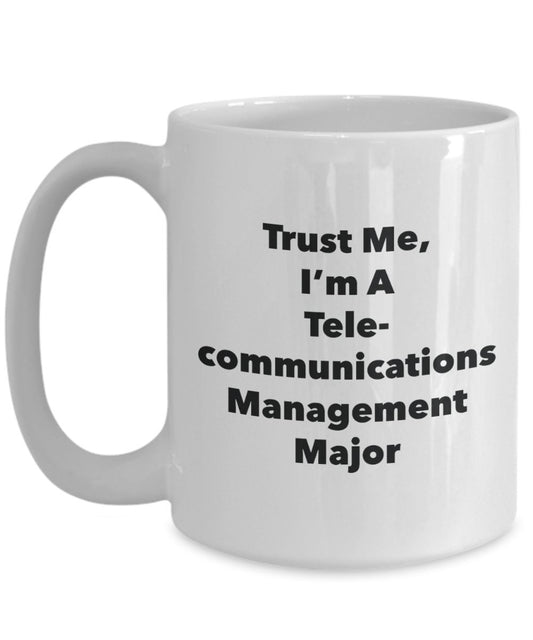 Trust Me, I'm A Telecommunications Management Major Mug - Funny Tea Hot Cocoa Coffee Cup - Novelty Birthday Christmas Anniversary Gag Gifts Idea
