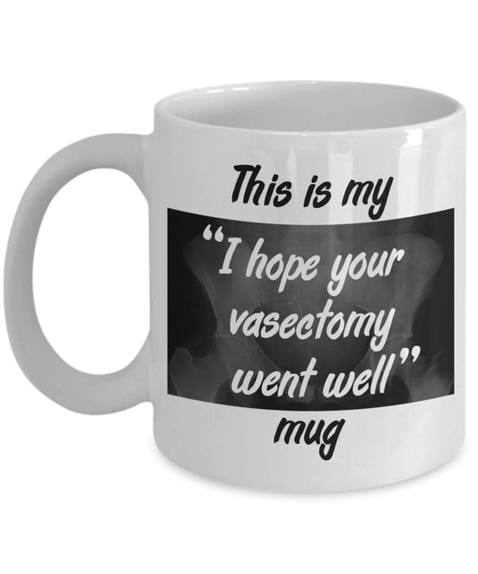 Vasectomy Gift Mug - Funny Tea Hot Cocoa Coffee Cup - Novelty Birthday Gift Idea