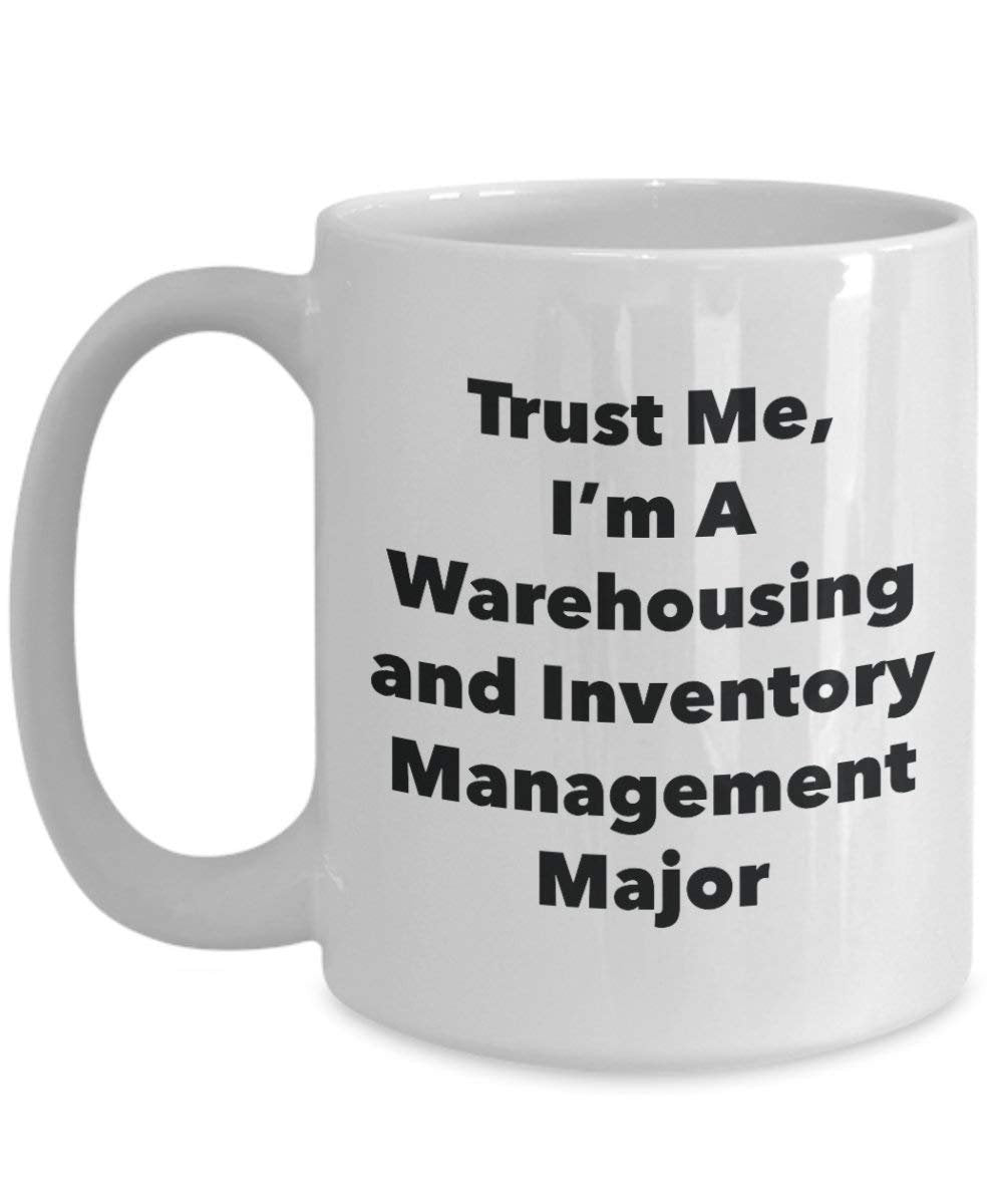 Trust Me, I'm A Warehousing and Inventory Management Major Mug - Funny Coffee Cup - Cute Graduation Gag Gifts Ideas for Friends and Classmates