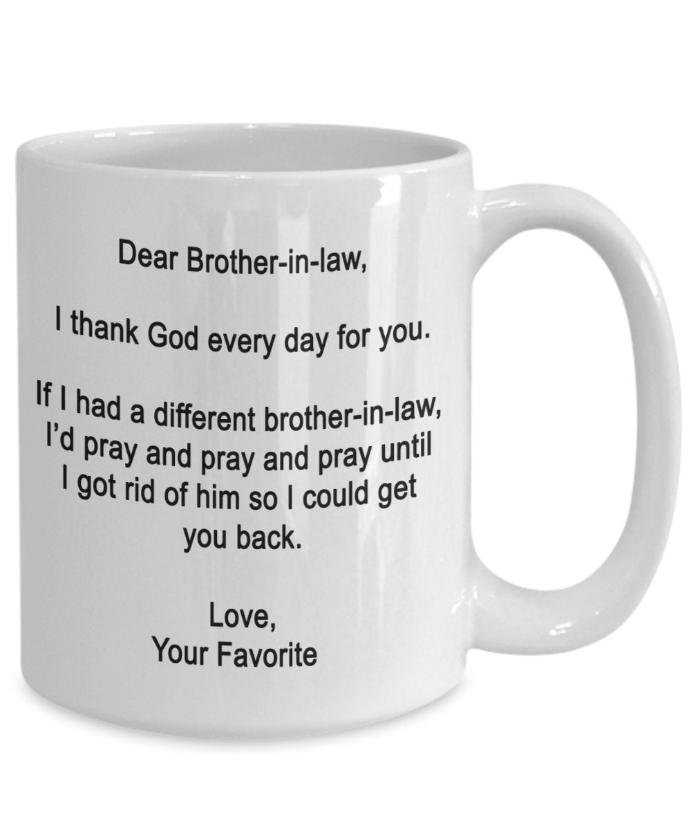 Dear Brother-in-law Mug - I thank God every day for you - Coffee Cup - Funny gifts for Brother-in-law