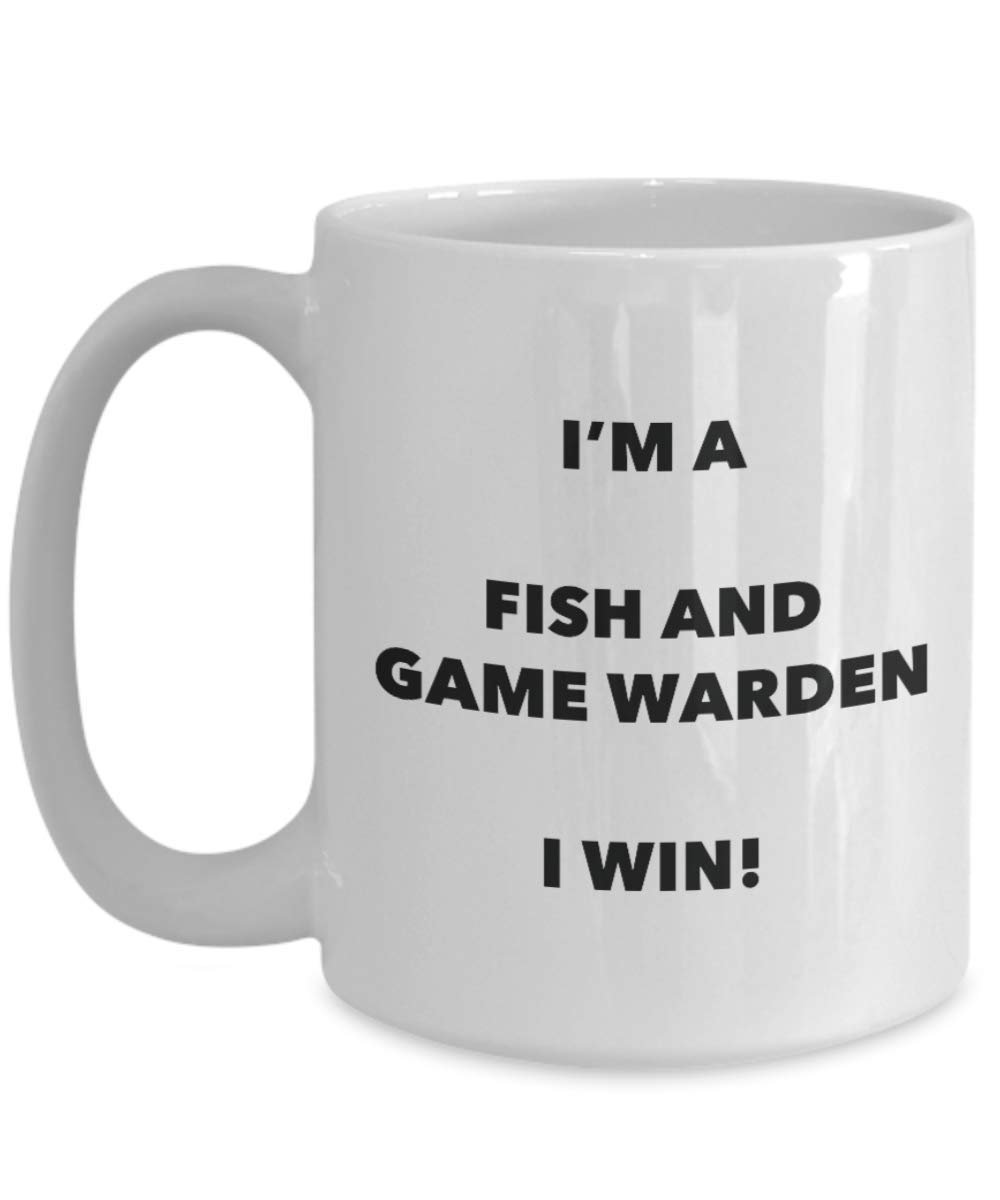 I'm a Fish And Game Warden Mug I win - Funny Coffee Cup - Novelty Birthday Christmas Gag Gifts Idea