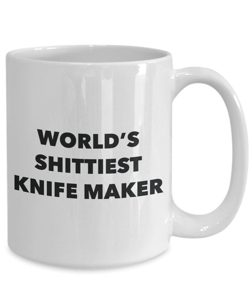 Knife Maker Coffee Mug - World's Shittiest Knife Maker - Knife Maker Gifts - Funny Novelty Birthday Present Idea