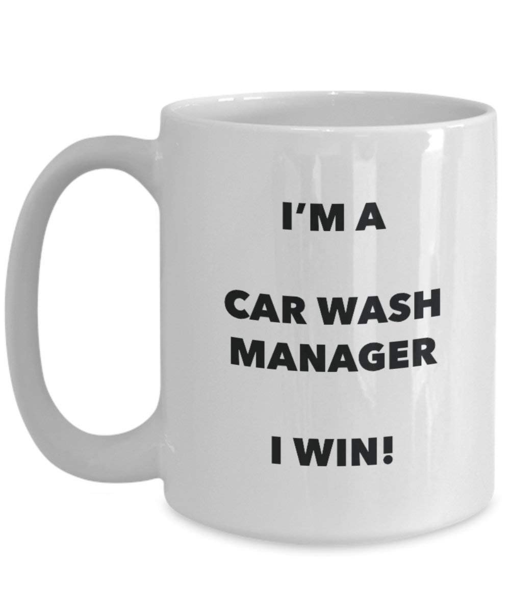 Car Wash Manager Mug - I'm a Car Wash Manager I win! - Funny Coffee Cup - Novelty Birthday Christmas Gag Gifts Idea