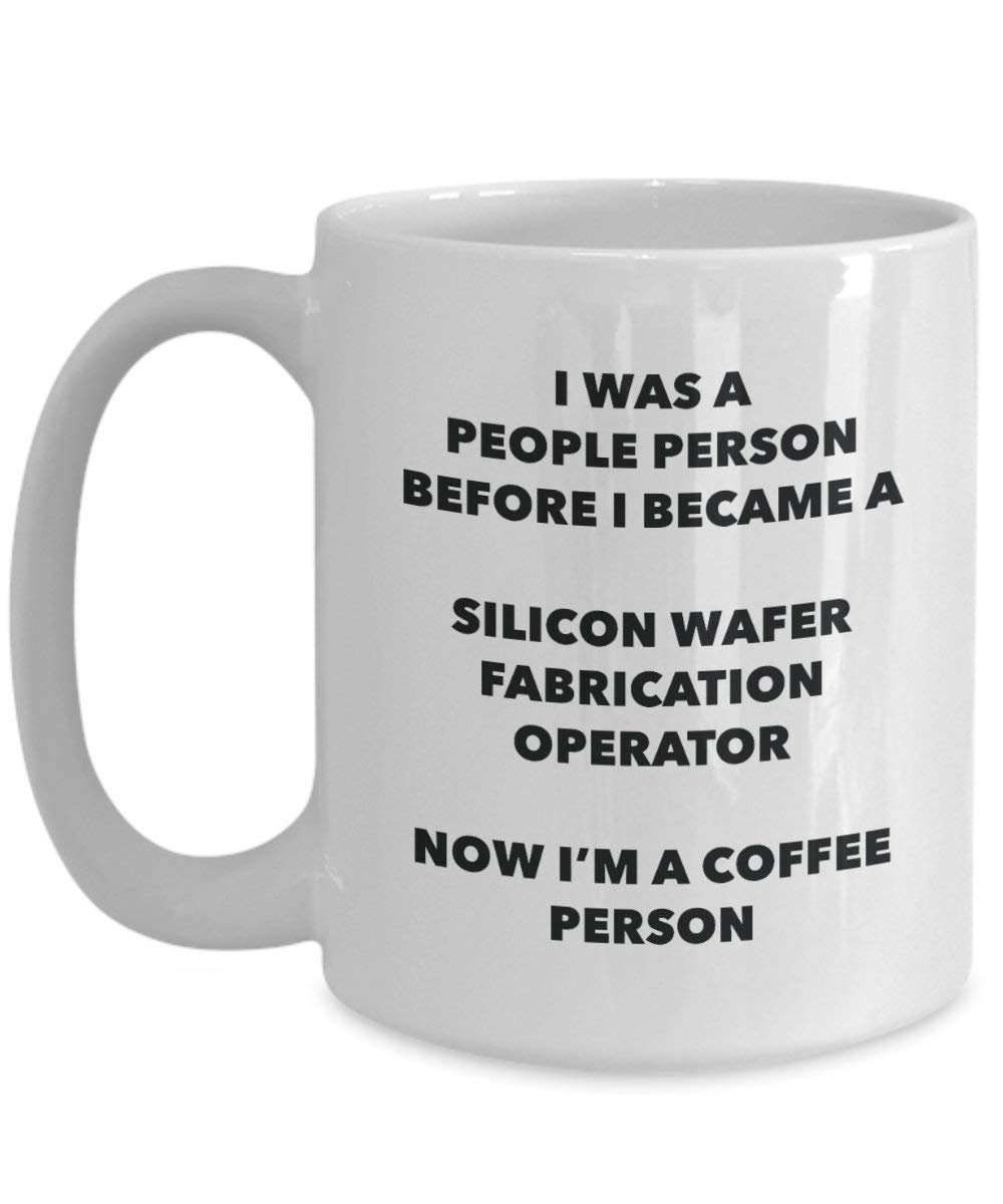 Silicon Wafer Fabrication Operator Coffee Person Mug - Funny Tea Cocoa Cup - Birthday Christmas Coffee Lover Cute Gag Gifts Idea