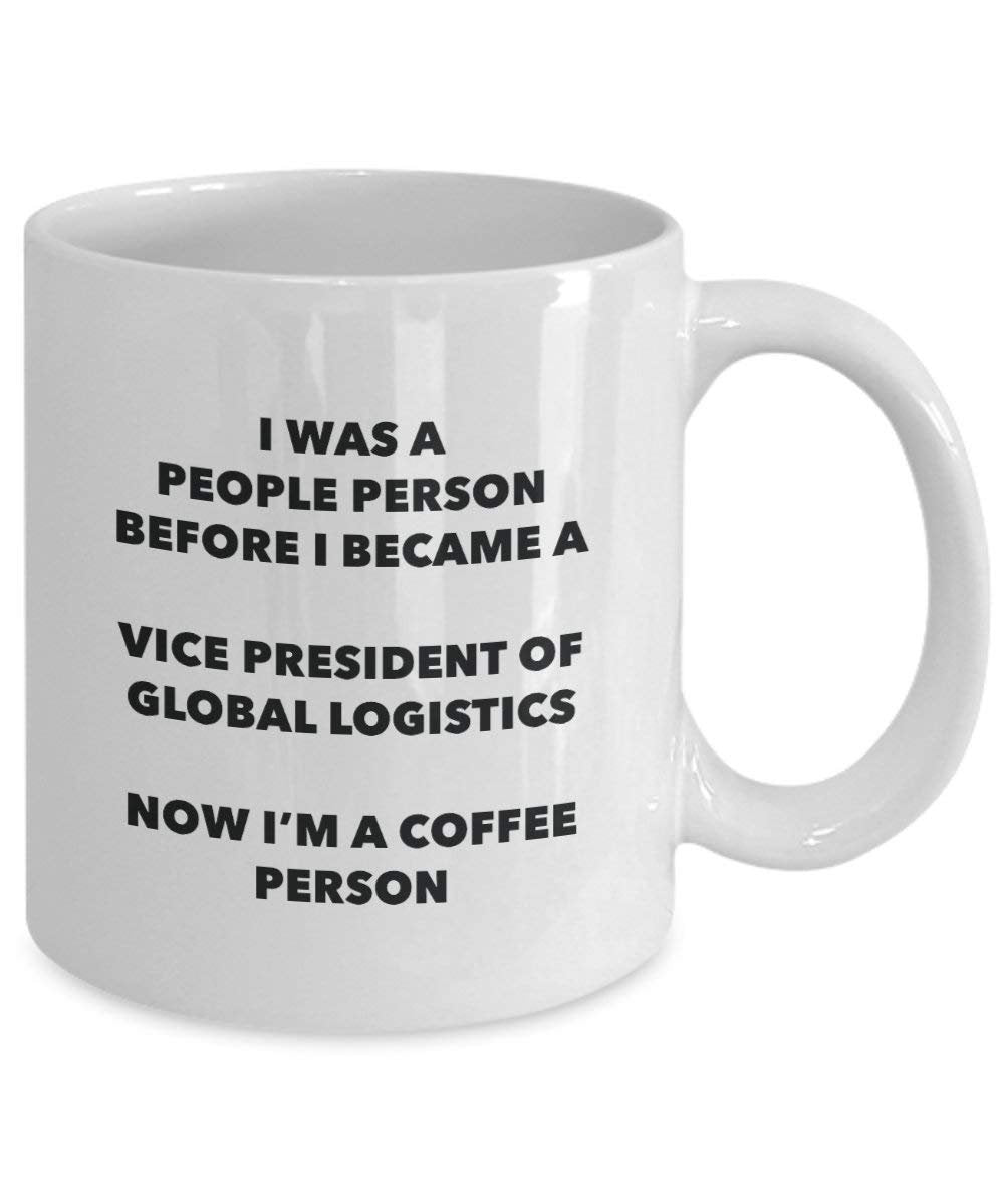 Vice President Of Global Logistics Coffee Person Mug - Funny Tea Cocoa Cup - Birthday Christmas Coffee Lover Cute Gag Gifts Idea