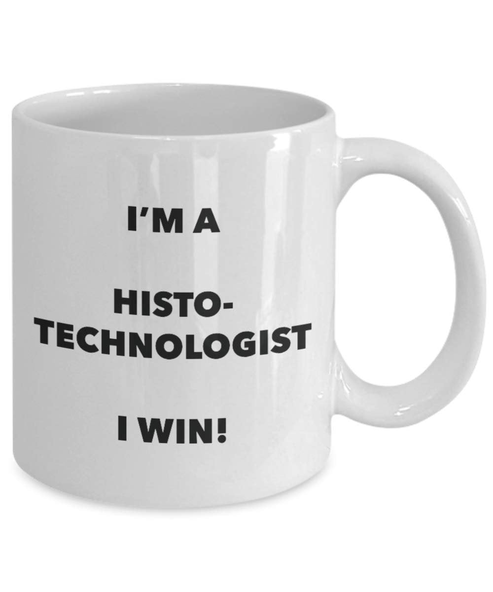 I'm a Histotechnologist Mug I win - Funny Coffee Cup - Novelty Birthday Christmas Gag Gifts Idea