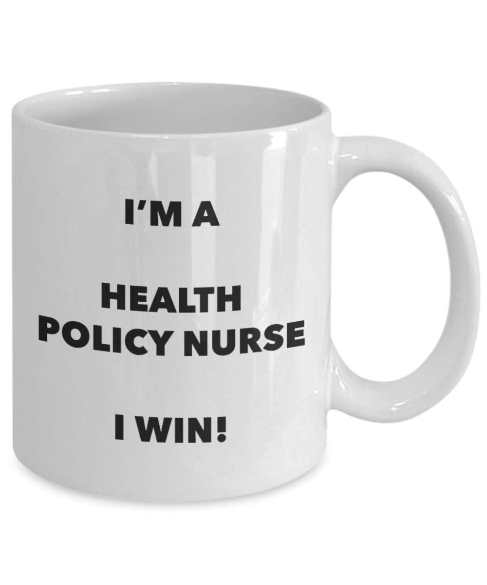 I'm a Health Policy Nurse Mug I win - Funny Coffee Cup - Novelty Birthday Christmas Gag Gifts Idea