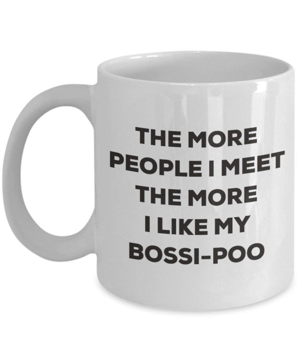 Le plus de personnes I Meet the More I Like My Bossi-poo Mug de Noël – Funny Tasse à café – amateur de chien mignon Gag Gifts Idée 11oz blanc