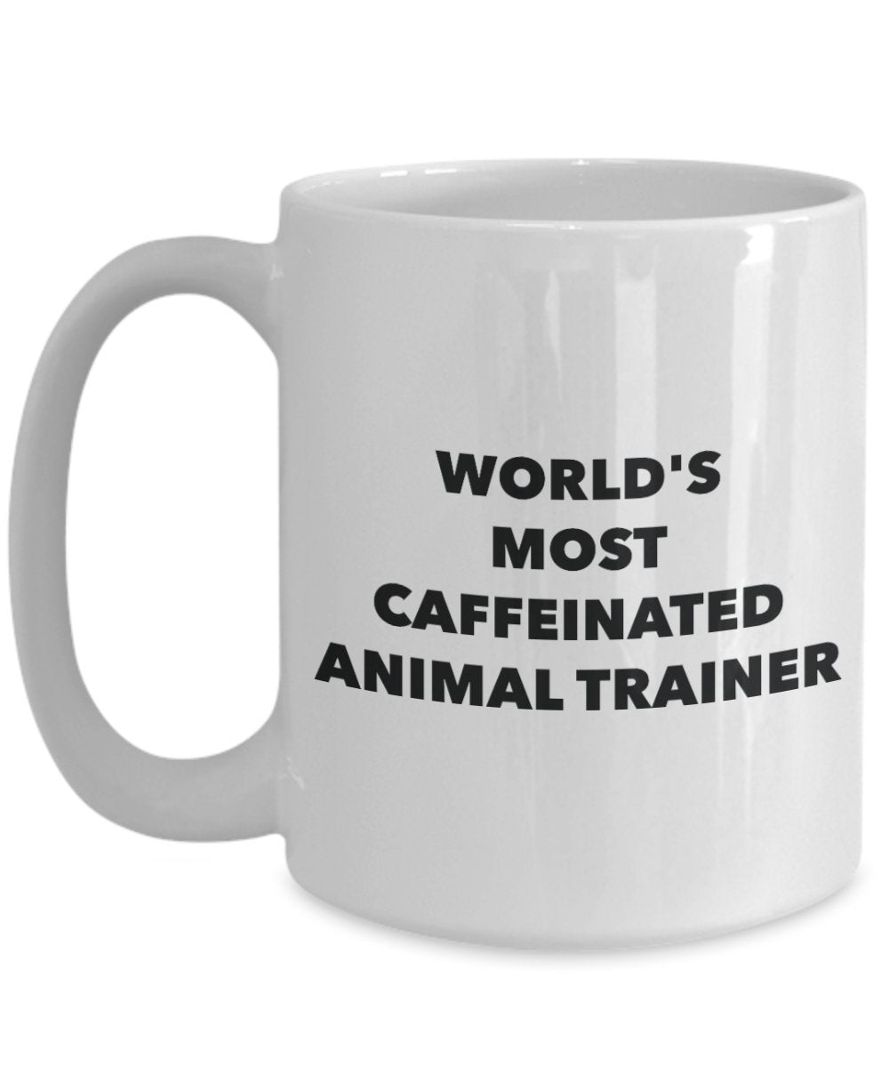 World's Most Caffeinated Animal Trainer Mug - Funny Tea Hot Cocoa Coffee Cup - Novelty Birthday Christmas Anniversary Gag Gifts Idea