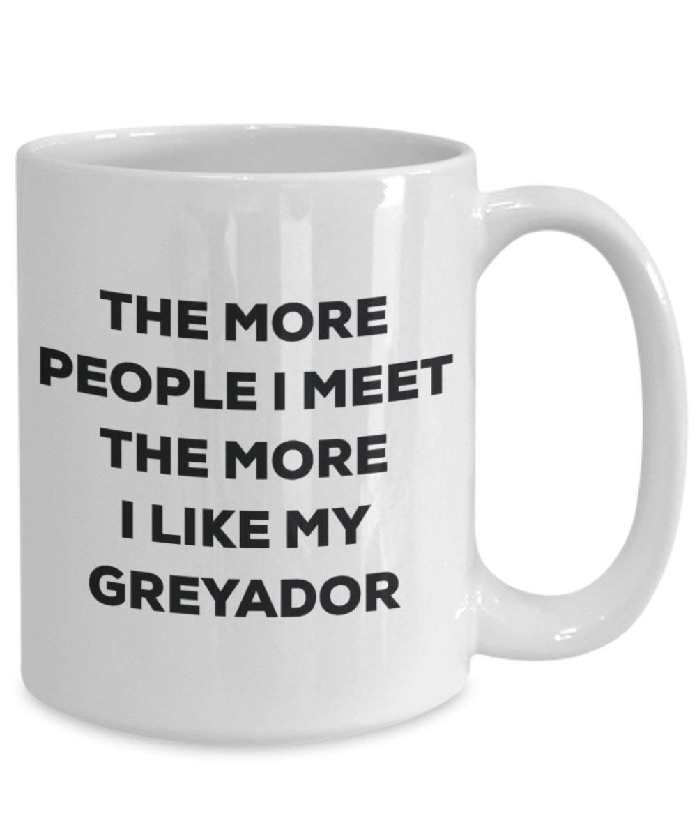 The more people I meet the more I like my Greyador Mug - Funny Coffee Cup - Christmas Dog Lover Cute Gag Gifts Idea