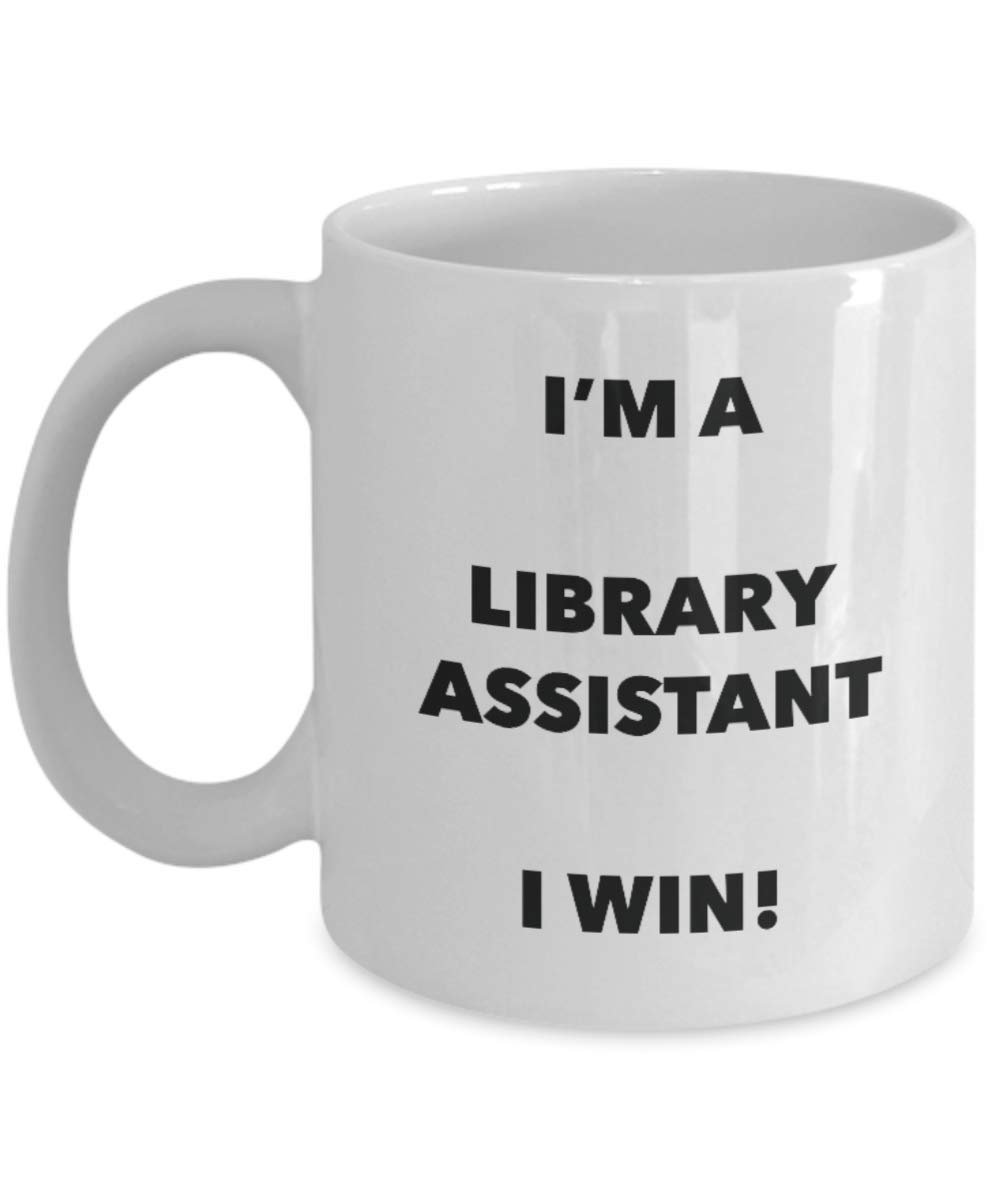I'm a Library Assistant Mug I win - Funny Coffee Cup - Novelty Birthday Christmas Gag Gifts Idea