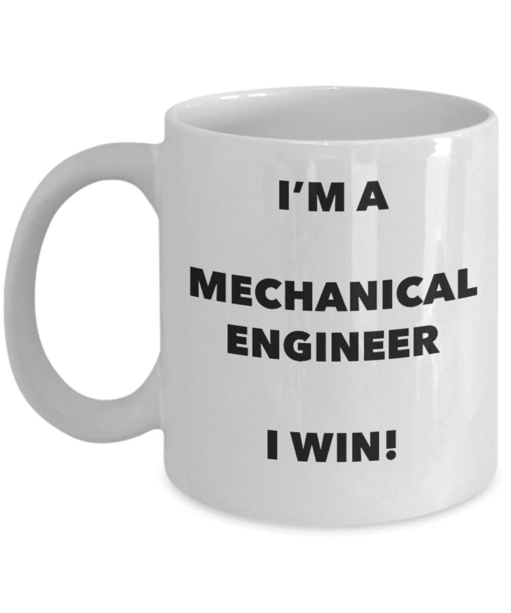 I'm a Mechanical Engineer Mug I win - Funny Coffee Cup - Novelty Birthday Christmas Gag Gifts Idea