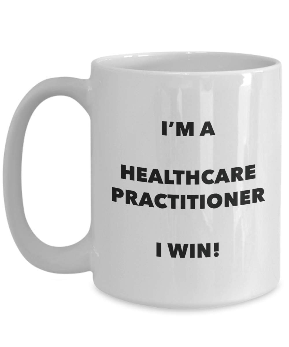 I'm a Healthcare Practitioner Mug I win - Funny Coffee Cup - Novelty Birthday Christmas Gag Gifts Idea