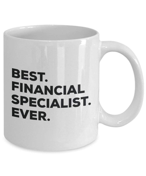 Best Financial Specialist Ever Mug - Funny Coffee Cup -Thank You Appreciation For Christmas Birthday Holiday Unique Gift Ideas