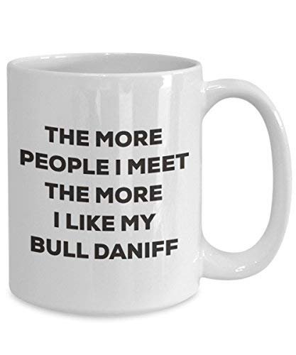 Le plus de personnes I Meet the More I Like My Bull Daniff Mug de Noël – Funny Tasse à café – amateur de chien mignon Gag Gifts Idée 11oz blanc