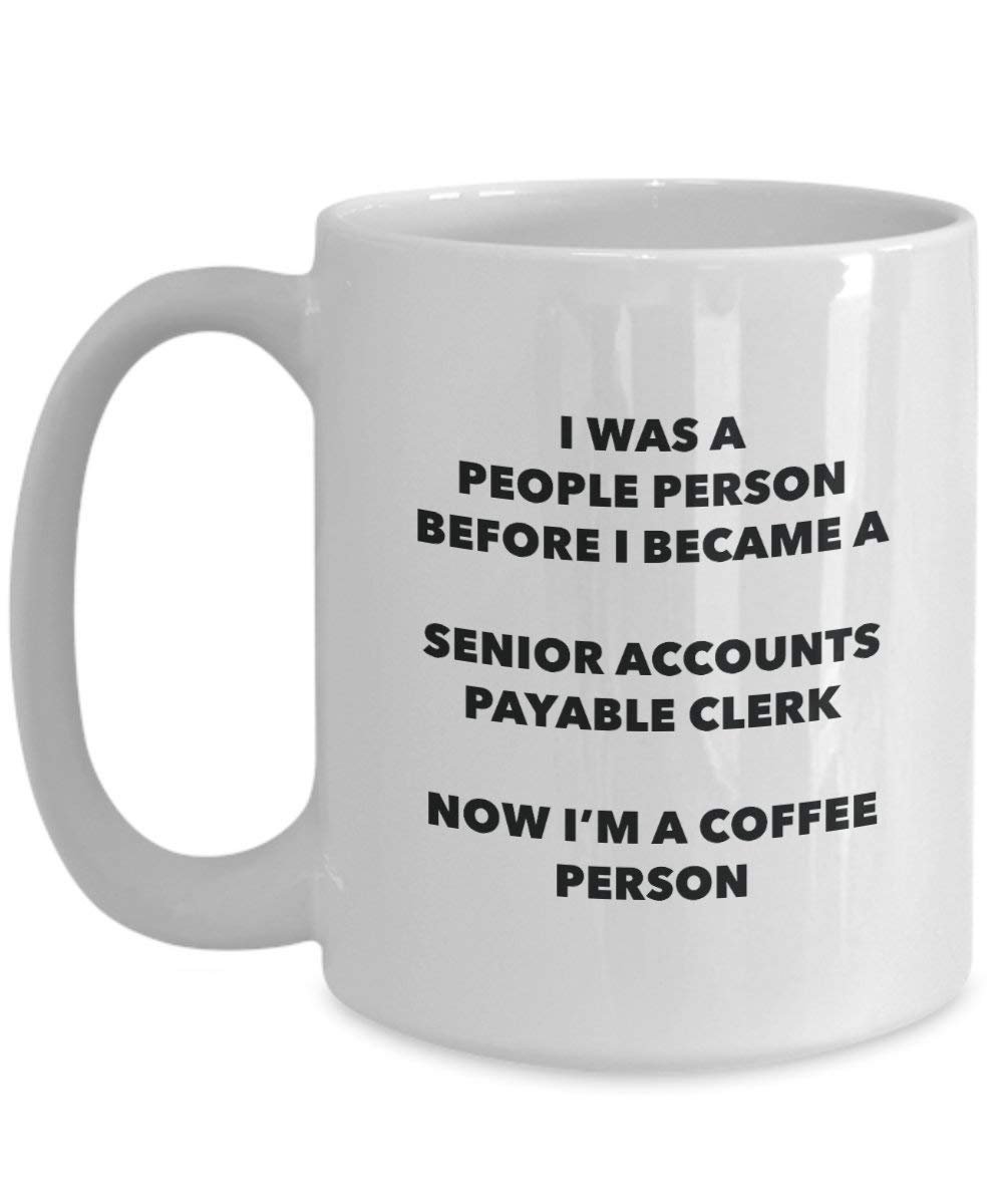 Senior Accounts Payable Clerk Coffee Person Mug - Funny Tea Cocoa Cup - Birthday Christmas Coffee Lover Cute Gag Gifts Idea