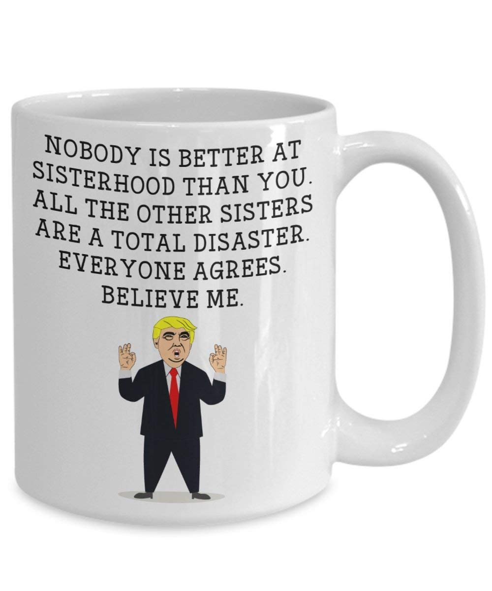 Funny Sister Trump Head Mug - Donald Trump Coffee Cup - Novelty Gift Idea Sisterhood Gag Idea President