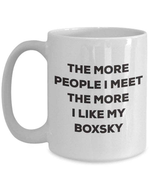 The more people I meet the more I like my Boxsky Mug - Funny Coffee Cup - Christmas Dog Lover Cute Gag Gifts Idea