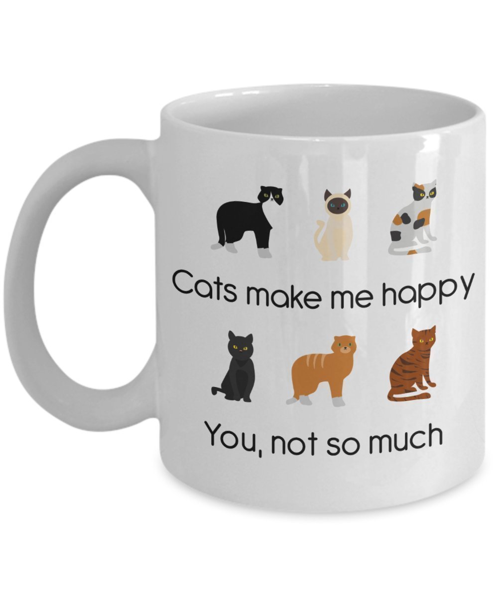 Lustige Tasse mit Aufschrift"Cats Make Me Happy You Not So Much" – Lustige Teetasse für heiße Kakao – Neuheit Geburtstag Weihnachten Jahrestag Gag Geschenkidee