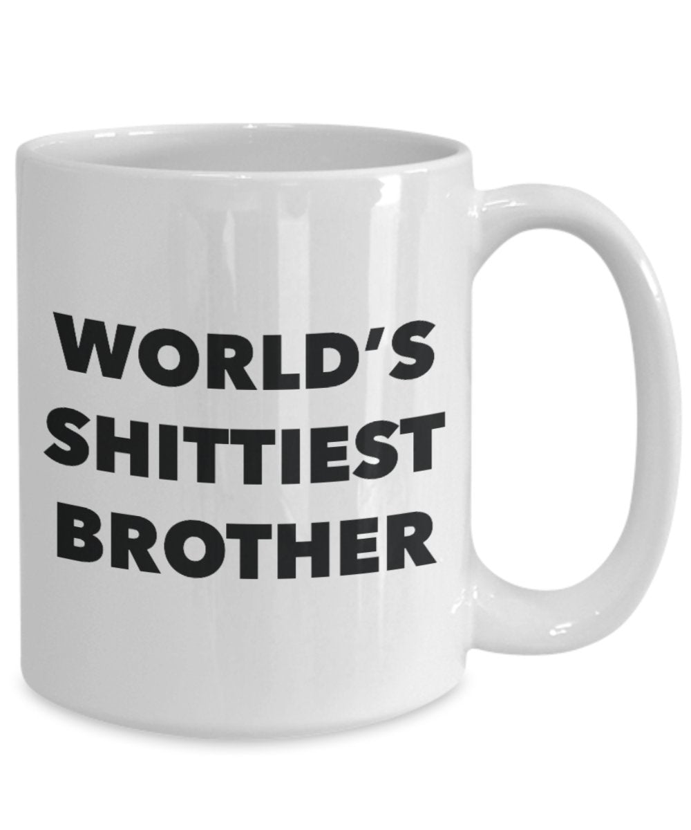 Brother Mug - Coffee Cup - World's Shittiest Brother - Brother Gifts - Funny Novelty Birthday Present Idea