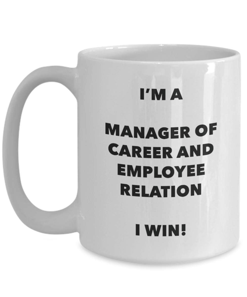 I'm a Manager Of Career And Employee Relation Mug I win - Funny Coffee Cup - Birthday Christmas Gifts Idea